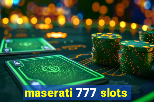 maserati 777 slots